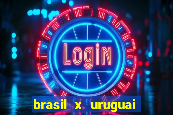 brasil x uruguai ao vivo multicanais